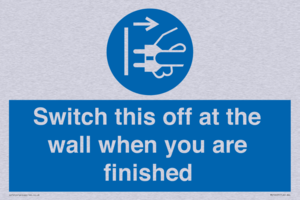 Switch this off at the wall when you are finished
